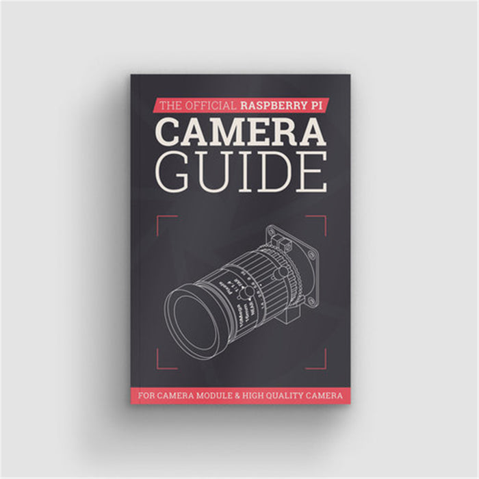 Raspberry Pi Official Guide for Raspberry Pi HQ Camera and Lens
